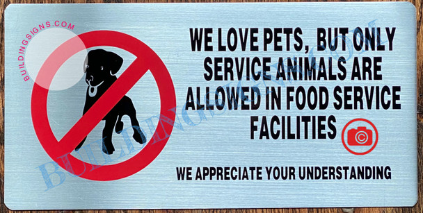 WE LOVE PETS, BUT ONLY SERVICE ANIMALS ARE ALLOWED IN FOOD SERVICE FACILITIES WE APPRECIATE YOUR UNDERSTANDING SIGN