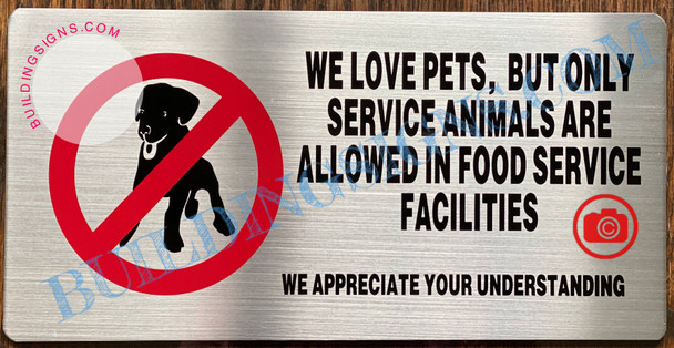 WE LOVE PETS, BUT ONLY SERVICE ANIMALS ARE ALLOWED IN FOOD SERVICE FACILITIES WE APPRECIATE YOUR UNDERSTANDING SIGN