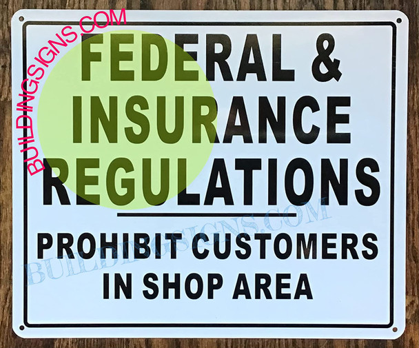 Signage Federal & Insurance REGULATIONS PROHIBIT CUSTOMERS in Shop Area