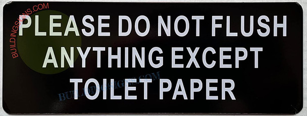 PLEASE DO NOT FLUSH ANYTHING EXCEPT TOILET PAPER