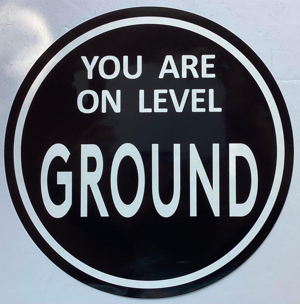 YOU ARE ON LEVEL GROUND STICKER/DECAL Sign