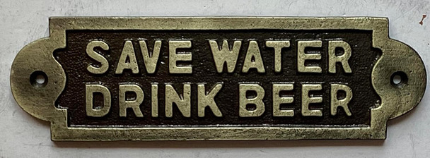cast aluminium SAVE WATER DRINK BEER  Sign