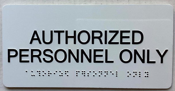 Sign Authorized Personnel Only  with Raised letters/Image & Grade 2 Braille - Includes Red Adhesive pad for Easy Installation (White) - The sensation line