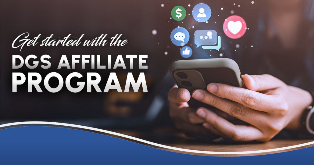 Earn Rewards with the DGS Affiliate Program Earn Rewards with the DGS Affiliate Program