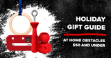 Holiday Gift Guide: ​At Home Ninja Obstacles $50 and Under 
