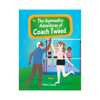 The Gymnastics Adventures of Coach Tweed: I’m Afraid children's book front cover