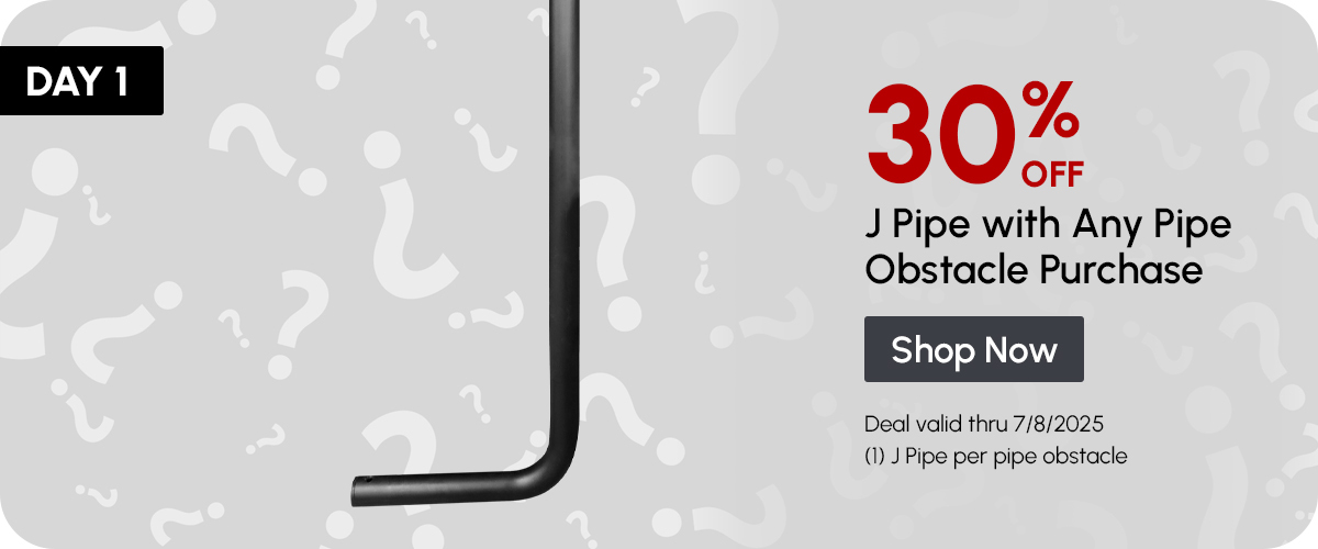 30% OFF J Pipe with Any Pipe Obstacle Purchase