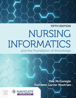 McGonigle / Nursing Informatics and the Foundation of Knowledge 5th Edition