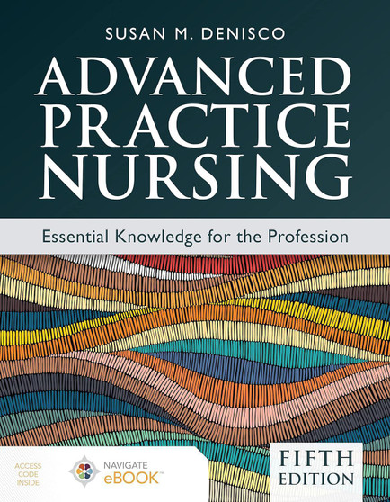 Denisco / Advanced Practice Nursing; Essential Knowledge for the Profession 5th Edition