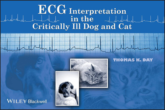 Day / ECG Interpretation in the Critically Ill Dog & Cat 1st Edition