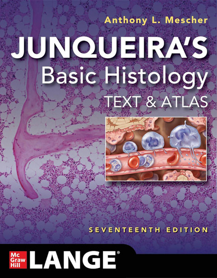 Mescher/Junqueira's Basic Histology: Text and Atlas 17th Edition