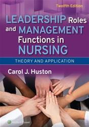 Huston / Leadership Roles and Management Functions in Nursing: Theory and Application 12th Edition