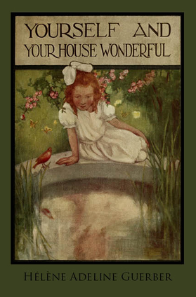 Yourself and Your House Wonderful by H. A. Guerber — vintage illustrated children's book about the human body and its care.