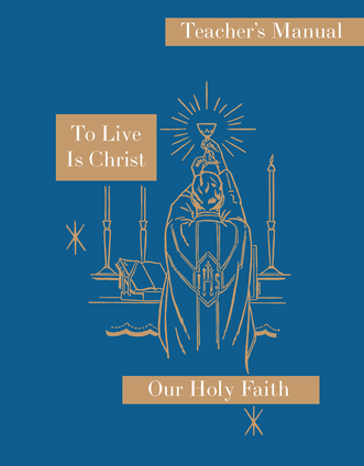 Front cover of To Live Is Christ, Grade 8 Teacher's Manual in the Our Holy Faith Catholic religion series