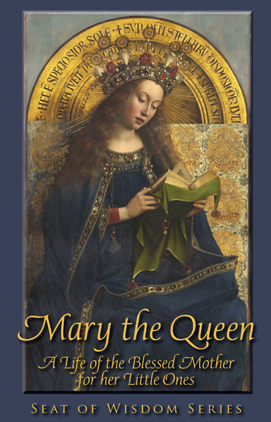 Mary the Queen by Mother Mary St. Peter – Catholic life of the Blessed Virgin Mary for children