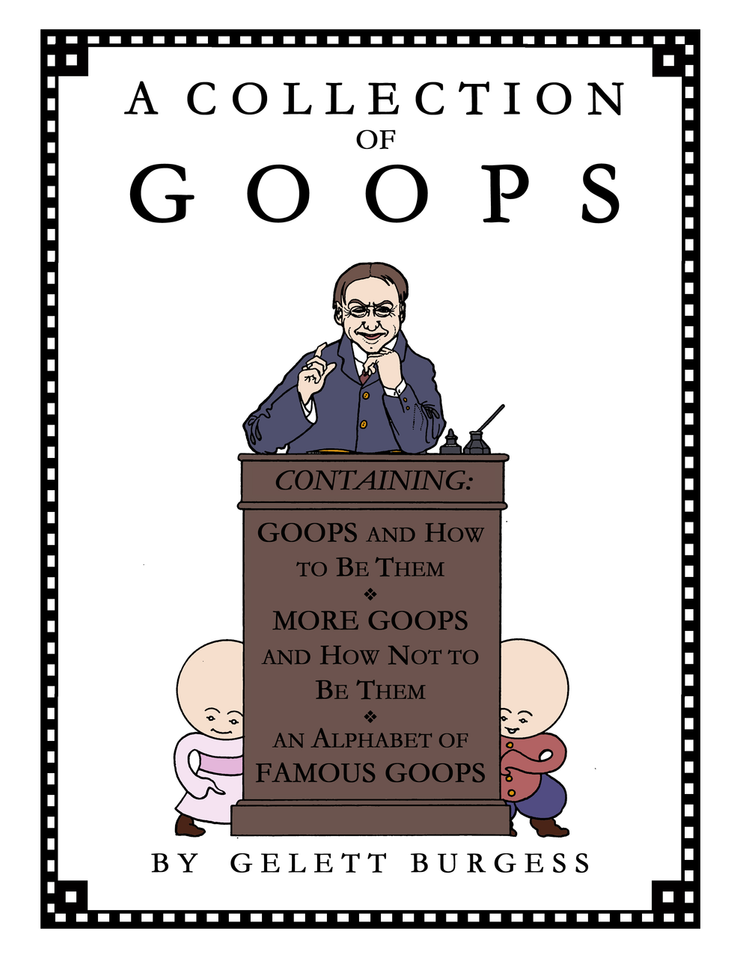 A Collection of Goops by Gelett Burgess — illustrated collection of classic humorous poems about children's manners, featuring the original Goops.