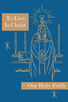 Front cover of To Live Is Christ, Grade 8 student textbook in the Our Holy Faith Catholic religion series