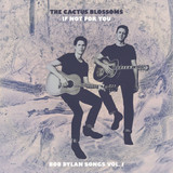 The Cactus Blossoms - If Not For You (Bob Dylan Songs Vol. 1) Vinyl Record Album Art