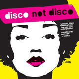 Various - Disco Not Disco (Leftfield Disco Classics From The New York Underground) (25th Anniversary Edition) Vinyl Record Album Art