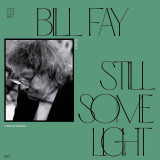 Bill Fay - Still Some Light / Part 2 / Home Recordings Vinyl Record Album Art