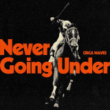 Circa Waves - Never Going Under Vinyl Record Album Art