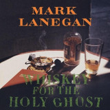 Mark Lanegan - Whiskey For The Holy Ghost Vinyl Record Album Art