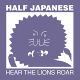Half Japanese - Hear The Lions Roar Vinyl Record Album Art