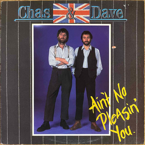 Actual image of the vinyl record album artwork of Chas & Dave's Ain't No Pleasin' You LP - taken in our record store