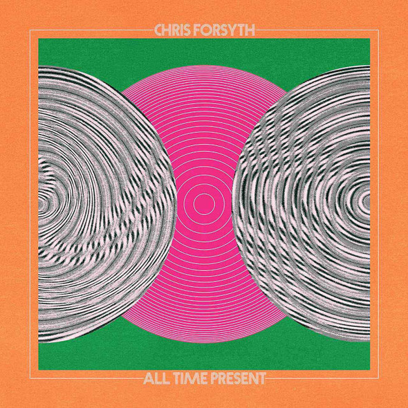 Chris Forsyth - All Time Present Vinyl Record Album Art