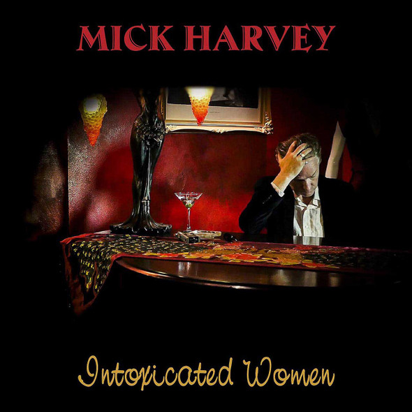 Mick Harvey - Intoxicated Women Vinyl Record Album Art