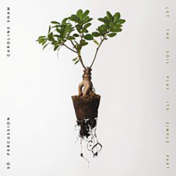 Caroline Shaw, So Percussion - Let The Soil Play Its Simple Part Vinyl Record Album Art