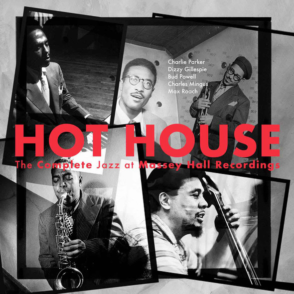 Charlie Parker, Dizzy Gillespie, Bud Powell, Charles Mingus, Max Roach - Hot House (The Complete Jazz At Massey Hall Recordings) Vinyl Record Album Art