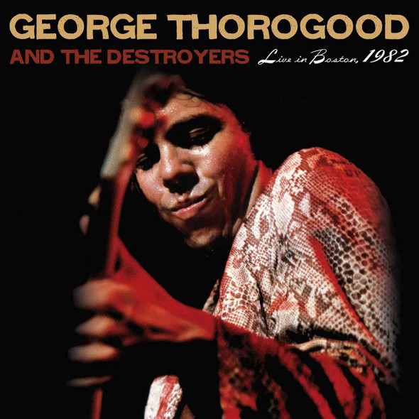 George Thorogood & The Destroyers - Live In Boston 1982: The Complete Concert Vinyl Record Album Art