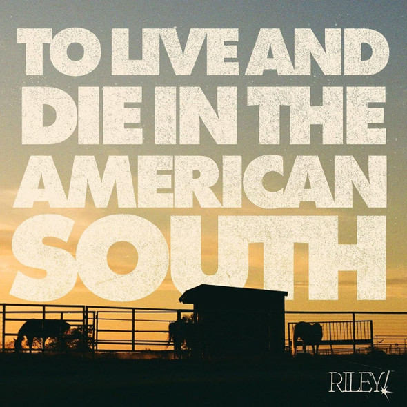 Riley! - To Live And Die In The American South Vinyl Record Album Art