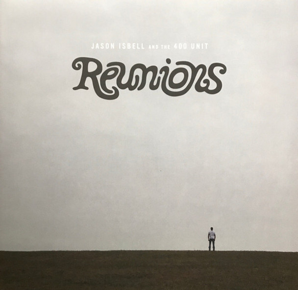 Jason Isbell And The 400 Unit - Reunions Vinyl Record Album Art