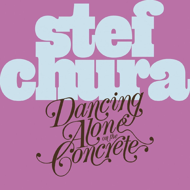 Stef Chura - Dancing Alone on the Concrete Vinyl Record Album Art