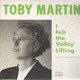 Toby Martin - I Felt The Valley Lifting Vinyl Record Album Art