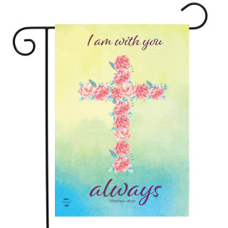 Briarwood Lane small printed garden flag With You Always Cross, colorful Christian Matthew 28:20 decorative display.