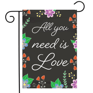 All You Need Is Love Inspirational Garden Flag