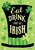 Eat Drink and Be Irish St. Patrick's Day House Flag