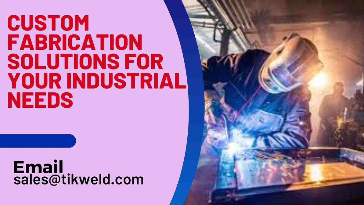 ​Custom Fabrication Solutions for your Industrial Needs