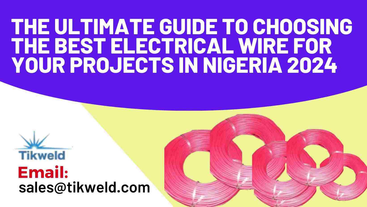 ​The Ultimate Guide to Choosing the Best Electrical Wire for Your Projects in Nigeria 2024