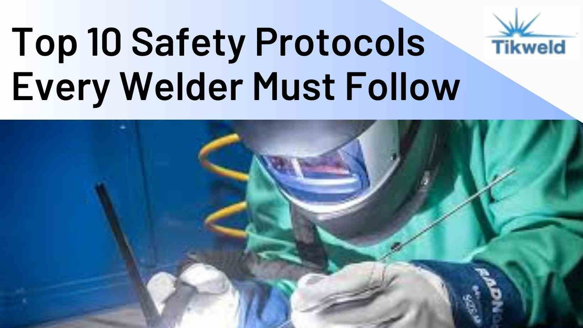 ​Top 10 Safety Protocols Every Welder Must Follow