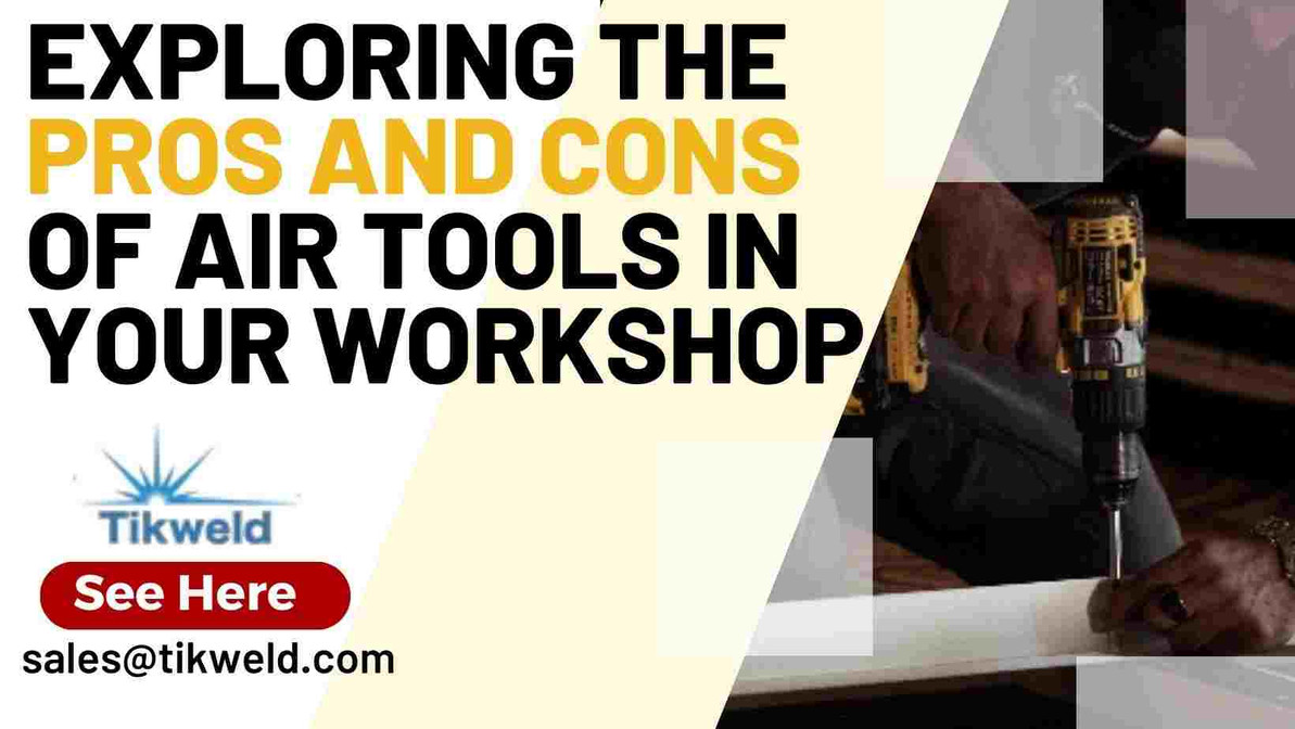 Exploring the Pros and Cons of Air Tools in Your Workshop