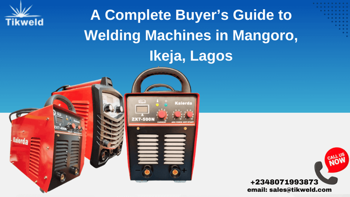 ​A Complete Buyer’s Guide to Welding Machines in Mangoro, Ikeja, Lagos