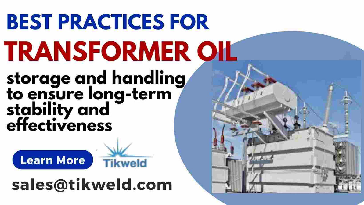 Best practices for transformer oil storage and handling to ensure long-term stability and effectiveness