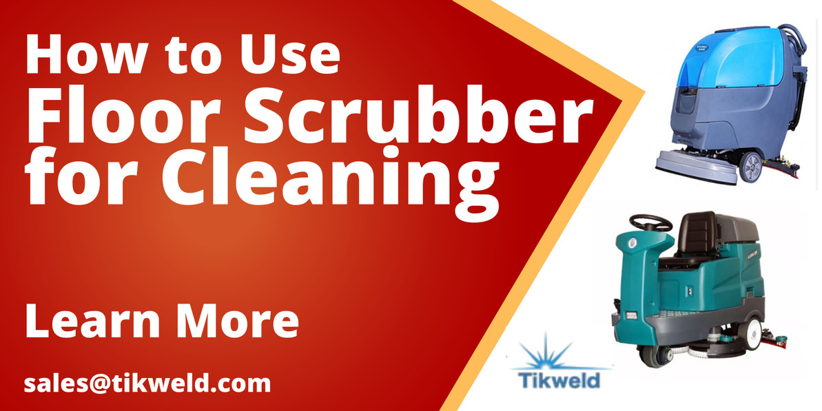 How to use a Floor scrubber for cleaning Tikweld products and Services