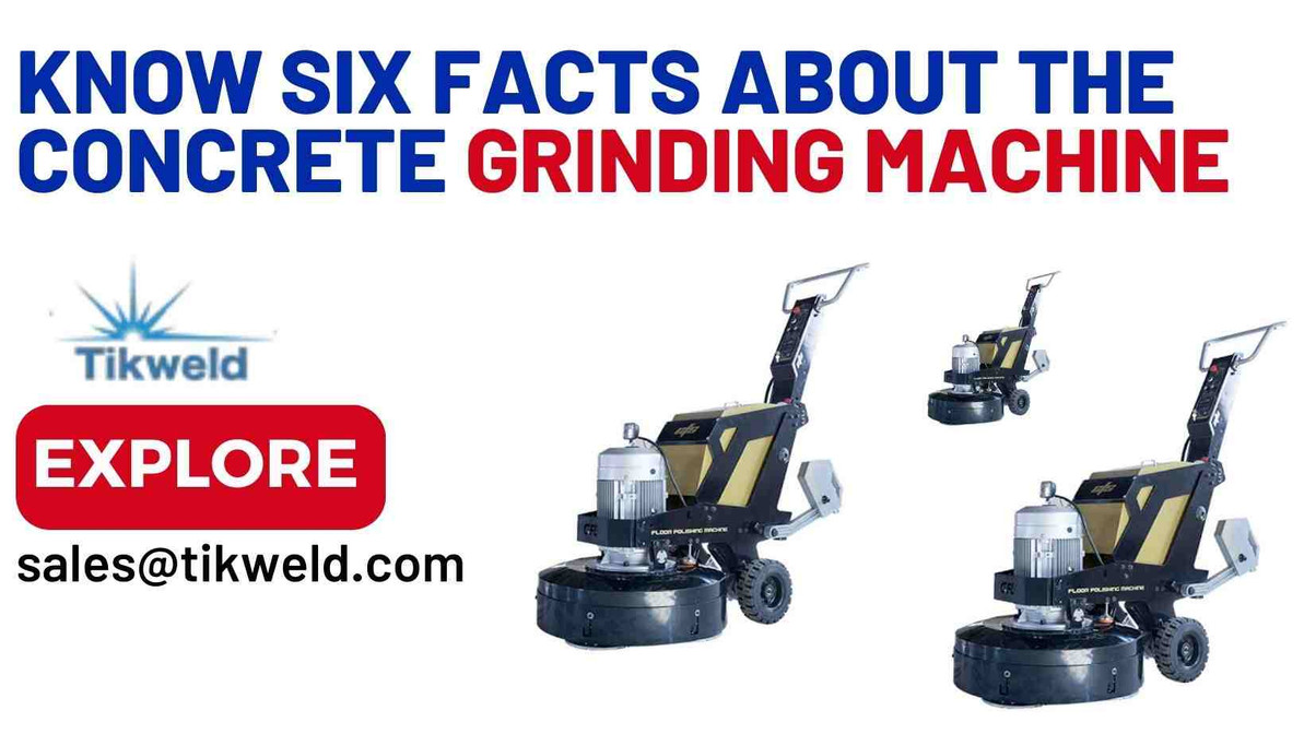 KNOW SIX FACTS ABOUT THE CONCRETE GRINDING MACHINE