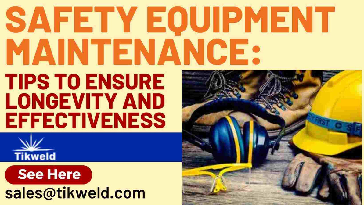 Safety Equipment Maintenance: Tips to Ensure Longevity and Effectiveness