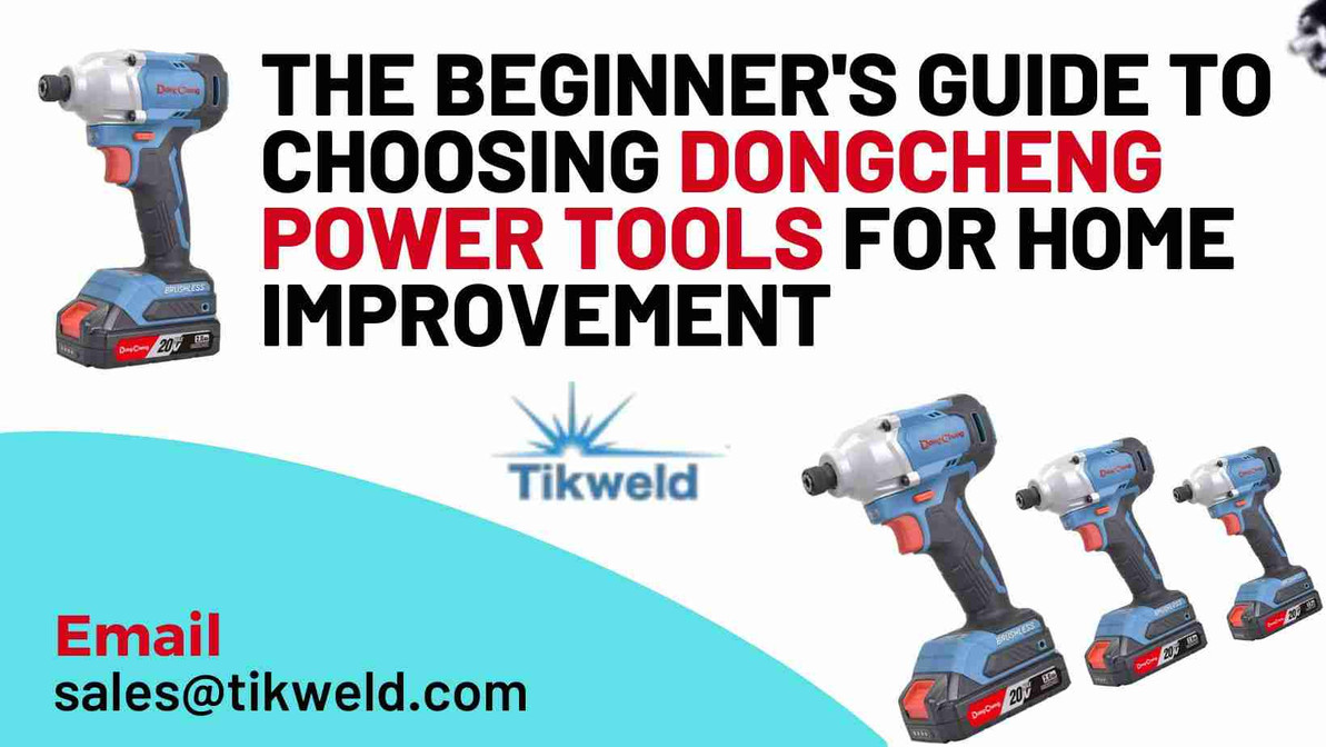The Beginner's Guide to Choosing Dongcheng  Power Tools for Home Improvement